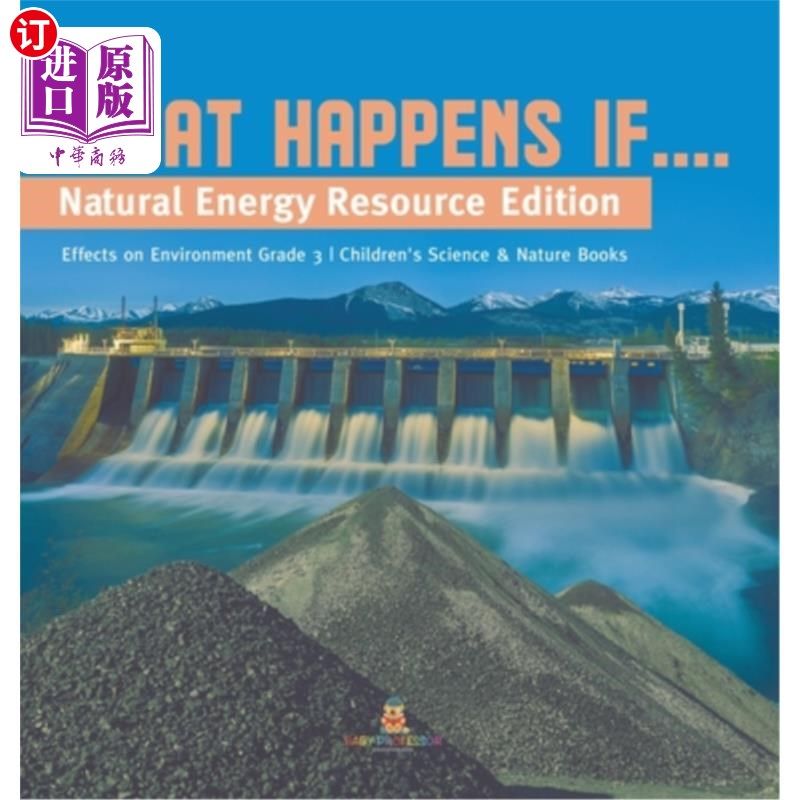 海外直订What Happens If....: Natural Energy Resource Edition Effects on Environment Grad 如果……,会发生什么情况自