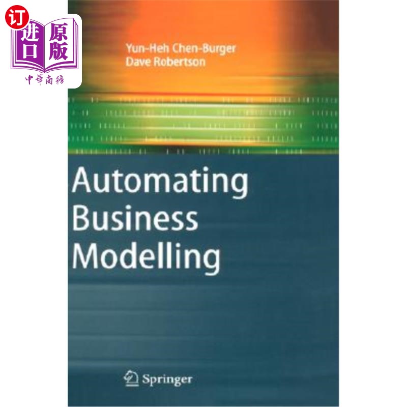 海外直订Automating Business Modelling: A Guide to Using Logic to Represent Informal Meth 自动化业务建模:使用逻辑表