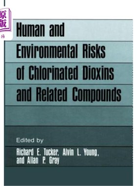 海外直订Human and Environmental Risks of Chlorinated Dioxins and Related Compounds 氯化二恶英及相关化合物的人类和环