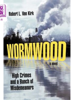 海外直订Wormwood: High Crimes and a Bunch of Misdemeanors 艾伍德:重罪和一堆轻罪