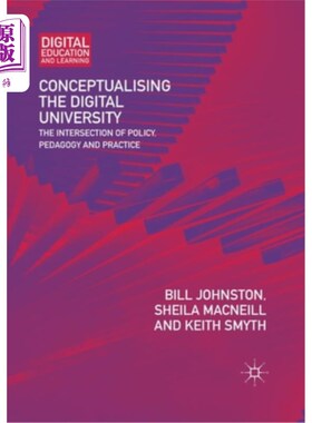 海外直订Conceptualising the Digital University: The Intersection of Policy, Pedagogy and 数字大学的概念:政策、教学