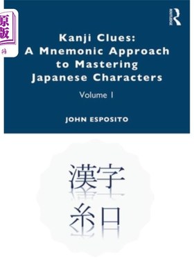 海外直订Kanji Clues: A Mnemonic Approach to Mastering Japanese Characters: Volume 1 汉字线索：掌握日语汉字的记忆方