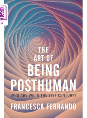 海外直订Art of Being Posthuman 后人类的艺术