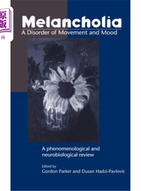海外直订医药图书Melancholia: A Disorder of Movement and Mood: A Phenomenological and Neurobiolog 忧郁症:一种运动和