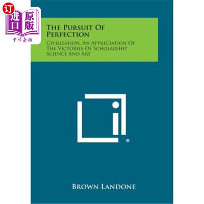 海外直订The Pursuit of Perfection: Civilization, an Appreciation of the Victories of Sch 追求完美：文明，欣赏学术科