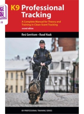 海外直订K9 Professional Tracking: A Complete Manual for Theory and Training in Clean-Sce K9专业跟踪:清洁气味跟踪理