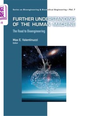 海外直订医药图书Further Understanding of the Human Machine: The Road to Bioengineering 对人类机器的进一步理解：生物
