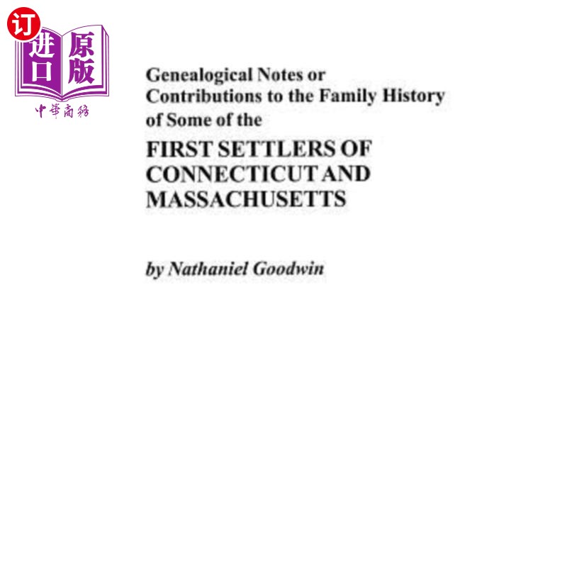 海外直订Genealogical Notes or Contributions to the Family History of Some of the First S 康涅狄格和马萨诸塞州第一批