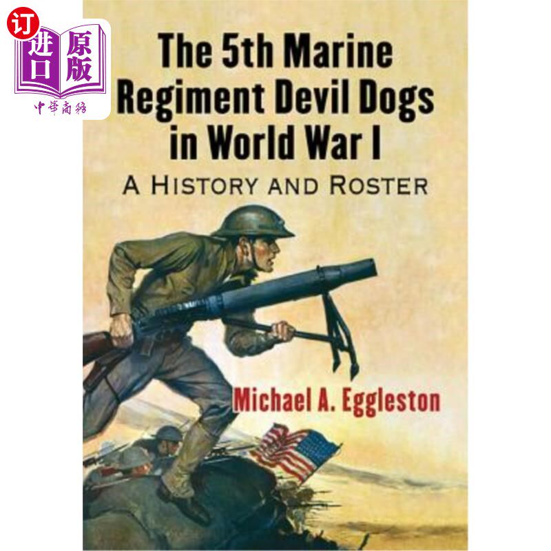 海外直订The 5th Marine Regiment Devil Dogs in World War I 第一次世界大战第5海军陆战队的魔鬼犬:历史和花名册