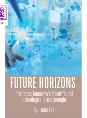 海外直订Future Horizons: Predicting Tomorrow's Scientific and Technological Breakthrough 未来视野：预测未来的科技突