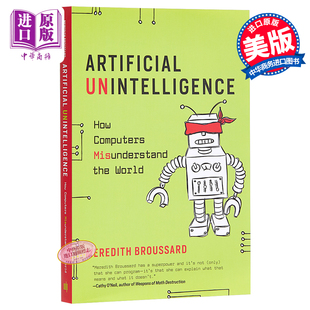 英文原版 Artificial MIT 中商原版 Press Broussard 人工非智能：计算机如何误解世界 Meredith 现货 Unintelligence