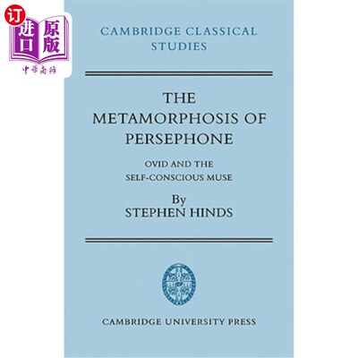 海外直订The Metamorphosis of Persephone: Ovid and the Self-Conscious Muse 珀尔塞福涅的变形:奥维德和自觉的缪斯