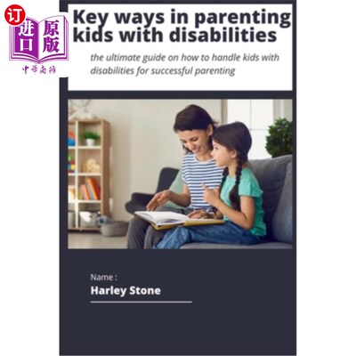 海外直订Key ways to parenting kids with disabilities: The ultimate guide on how to handl 养育残疾儿童的关键方法：如