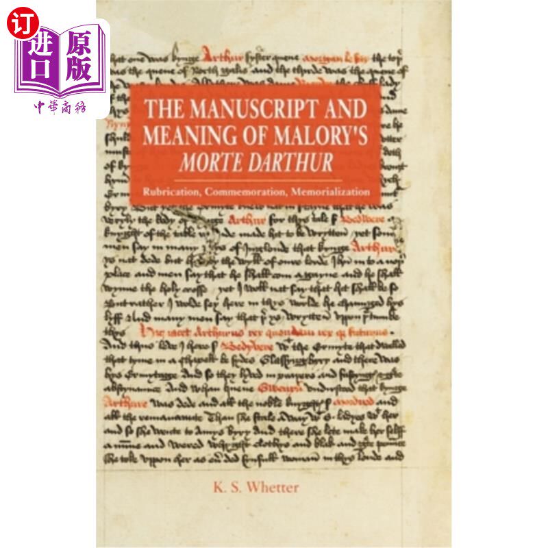 海外直订The Manuscript and Meaning of Malory's Morte Darthur: Rubrication, Commemoration 马洛里《莫特·达瑟》的手稿