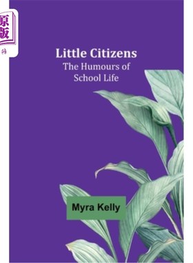 海外直订Little Citizens: The Humours of School Life 《小公民:学校生活的幽默