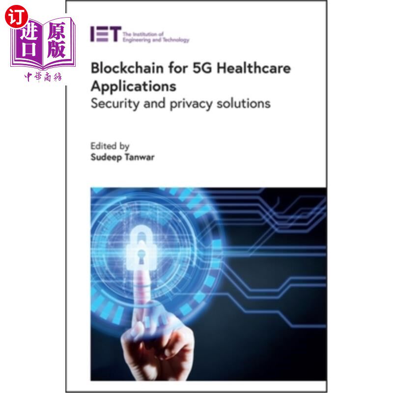 海外直订Blockchain for 5g Healthcare Applications: Security and Privacy Solutions 区块链用于5g医疗保健应用:安全和隐