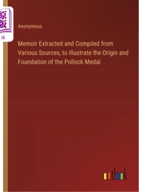 海外直订Memoir Extracted and Compiled from Various Sources, to Illustrate the Origin and 回忆录摘录和汇编从各种来源