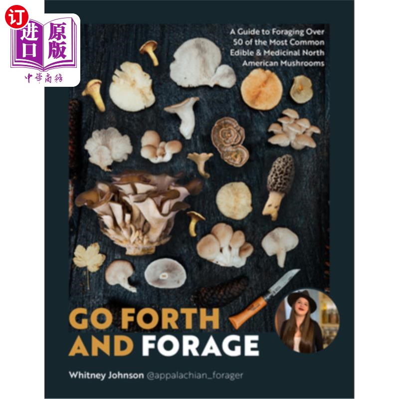 海外直订Go Forth and Forage: A Guide to Foraging Over 50 of the Most Common Edible & Med 前进和觅食：指南超过50种最