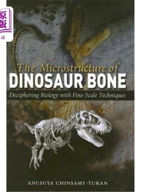 海外直订The Microstructure of Dinosaur Bone: Deciphering Biology with Fine-Scale Techniq 恐龙骨骼的微观结构:用精细