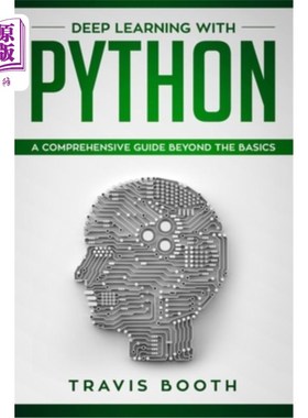 海外直订Deep Learning With Python: A Comprehensive Guide Beyond The Basics 深入学习Python：一个超越基础的全面指南