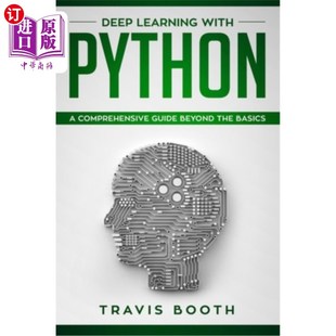 海外直订Deep Learning With Python: A Comprehensive Guide Beyond The Basics 深入学习Python:一个超越基础的全面指南