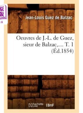 海外直订法语 Oeuvres de J.-L. de Guez, Sieur de Balzac. Tome 1 (éd.1854) J.-L. 的作品德盖斯，巴尔扎克爵士。多美1 （
