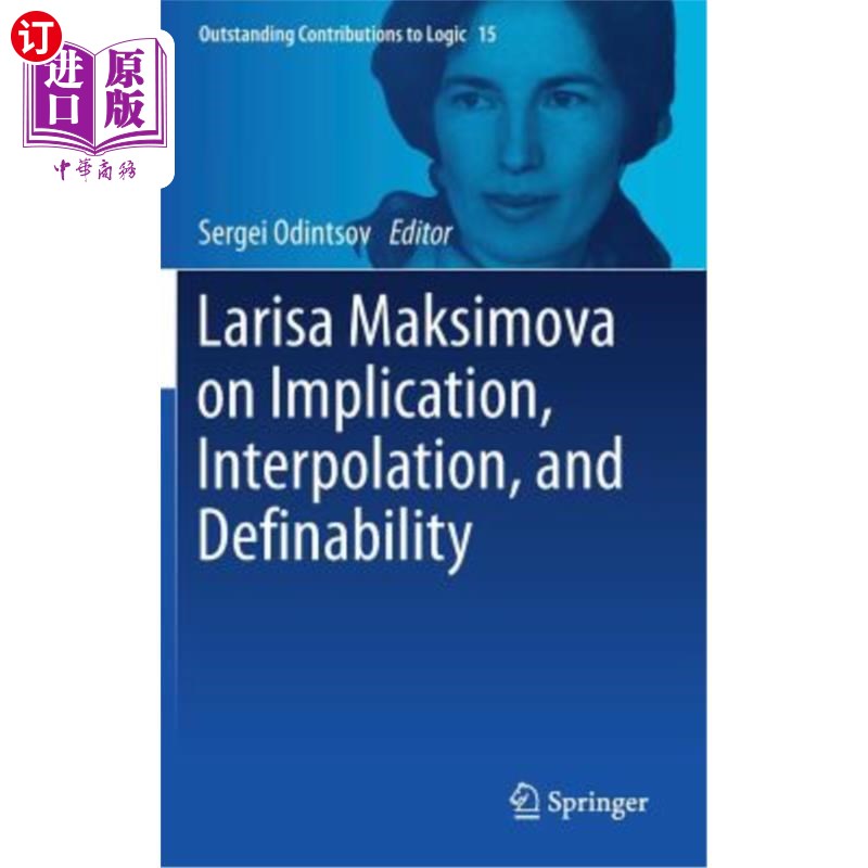 海外直订Larisa Maksimova on Implication, Interpolation, and Definability Larisa Maksimova谈蕴涵、插值和可定义性