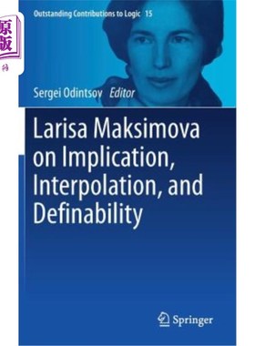 海外直订Larisa Maksimova on Implication, Interpolation, and Definability Larisa Maksimova谈蕴涵、插值和可定义性
