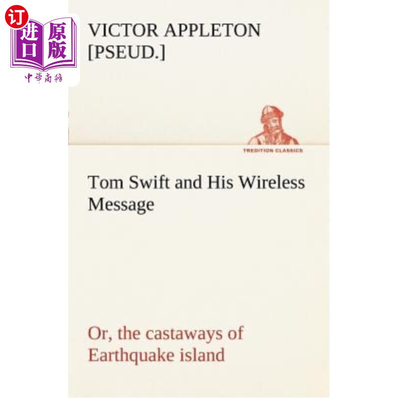 海外直订Tom Swift and His Wireless Message: Or, the Castaways of Earthquake Island 汤姆斯威夫特和他的无线信息：或者