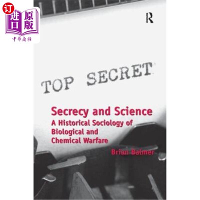 海外直订Secrecy and Science: A Historical Sociology of Biological and Chemical Warfare 保密与科学：生物与化学战的历