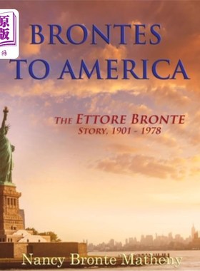 海外直订Brontes to America: The Ettore Bronte Story, 1901 - 1978 勃朗特到美国:埃托雷·勃朗特的故事，1901 - 1978