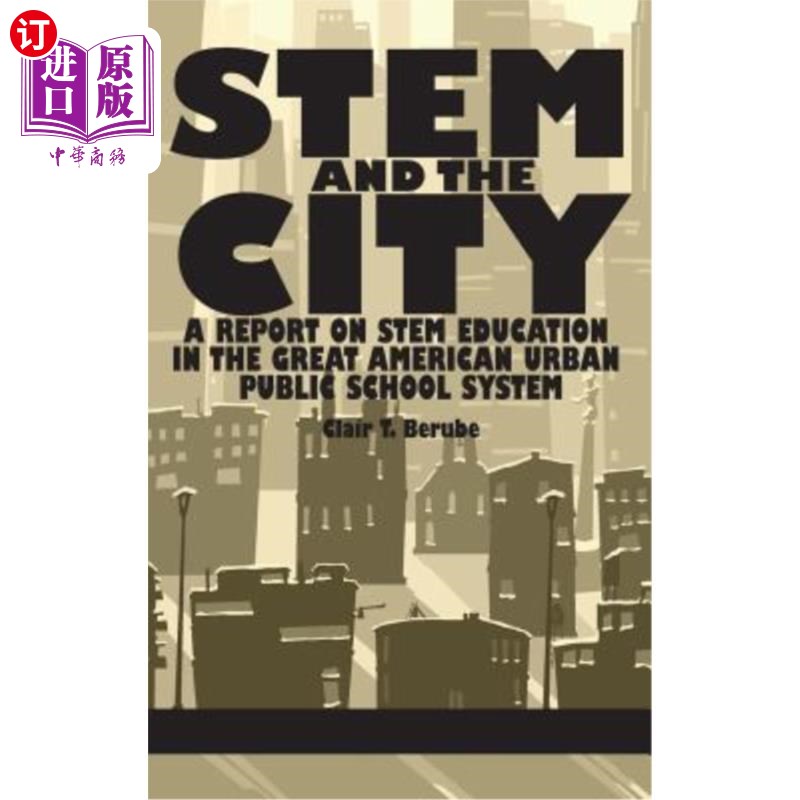 海外直订Stem and the City: A Report on Stem Education in the Great American Urban Public Stem与城市:伟大的美国城市