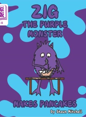 海外直订Zig the Purple Monster Makes Pancakes: A Humorous and Creative Children's Book A 紫怪物齐格做煎饼：幽默和创