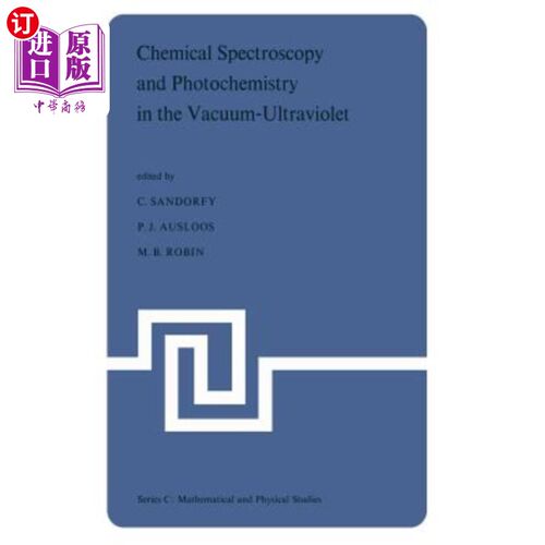 海外直订Chemical Spectroscopy and Photochemistry in the Vacuum-Ultraviolet: Proceedings  真空紫外中的化学光谱学和光
