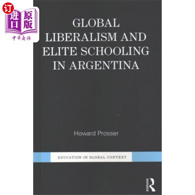 海外直订Global Liberalism and Elite Schooling in Argenti... 全球自由主义与阿根廷精英教育