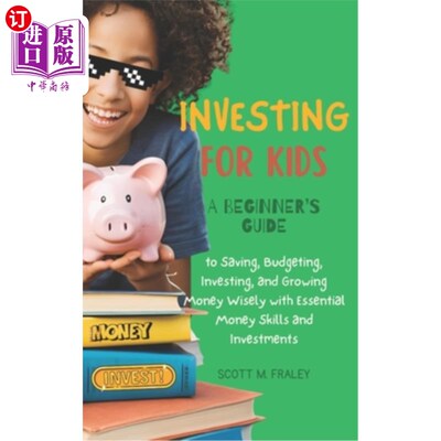 海外直订Investing for Kids: A Beginner's Guide to Saving, Budgeting, Investing, and Grow 《为孩子投资：初学者储蓄、