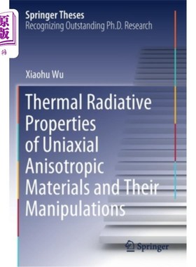 海外直订Thermal Radiative Properties of Uniaxial Anisotropic Materials and Their Manipul 单轴各向异性材料的热辐射特