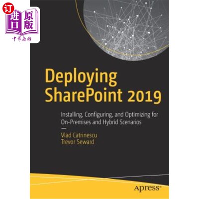 海外直订Deploying Sharepoint 2019: Installing, Configuring, and Optimizing for On-Premis 部署Sharepoi