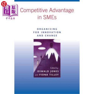 海外直订Competitive Advantage in Smes: Organising for Innovation and Change 中小企业的竞争优势：组织创新和变革