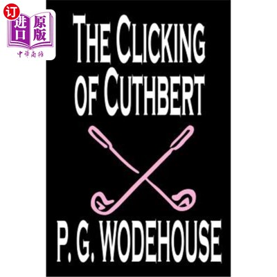 海外直订The Clicking of Cuthbert by P. G. Wodehouse, Fiction, Literary, Short Stories p·g·伍德豪斯《卡斯伯特的咔哒