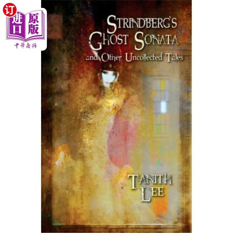 海外直订Strindberg's Ghost Sonata and Other Uncollected Tales 斯特林堡的鬼奏鸣曲和其他未收集的故事 书籍/杂志/报纸 文学类原版书 原图主图