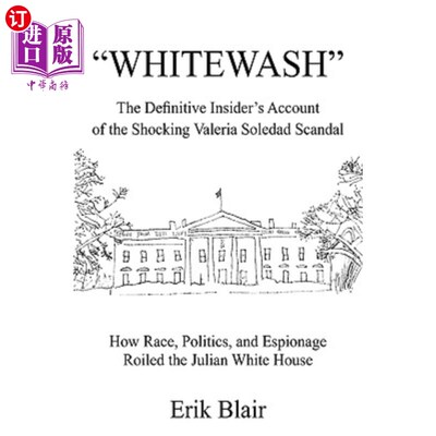 海外直订Whitewash: The Definitive Insider's Account of the Shocking Valeria Soledad Scan 粉饰:令人震惊的瓦莱里娅·索