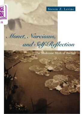 海外直订Monet, Narcissus, and Self-Reflection: The Modernist Myth of the Self 莫奈，那西塞斯，与自我反思:现代主义的