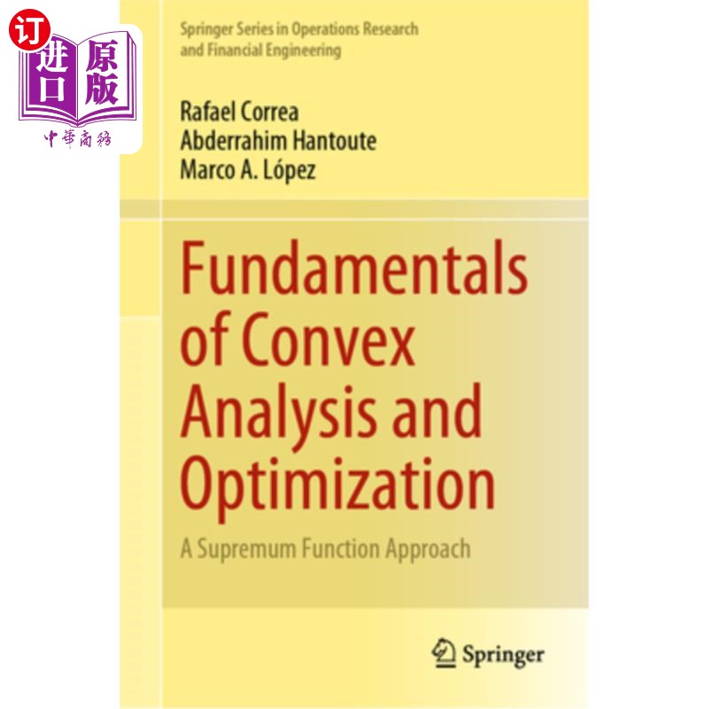 海外直订Fundamentals of Convex Analysis and Optimization: A Supremum Function Approach 凸分析与优化的基础:一个最大