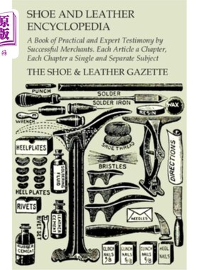 海外直订Shoe and Leather Encyclopedia - A Book of Practical and Expert Testimony by Succ 鞋和皮革百科全书-一本实用