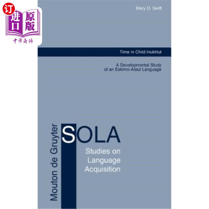 海外直订Time in Child Inuktitut: A Developmental Study of an Eskimo-Aleut Language 儿童因纽特语中的时间：爱斯基摩-
