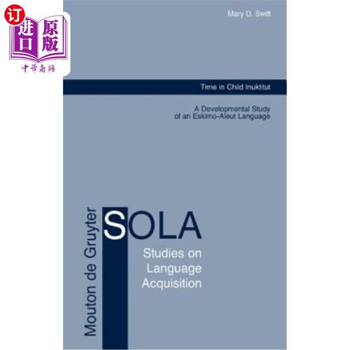 海外直订Time in Child Inuktitut: A Developmental Study of an Eskimo-Aleut Language 儿童因纽特语中的时间：爱斯基摩-