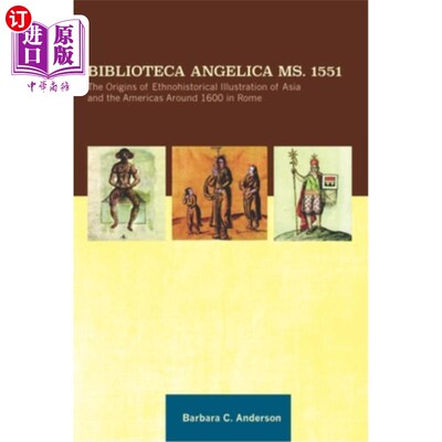 海外直订Biblioteca Angelica Ms. 1551: The Origins of Ethnohistorical Illustration of Asi 《1600年前后亚洲和美洲在罗