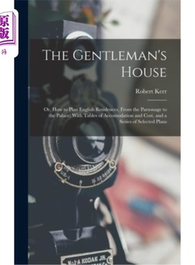 海外直订The Gentleman's House: Or, How to Plan English Residences, From the Parsonage to 绅士的房子:或，如何规划英