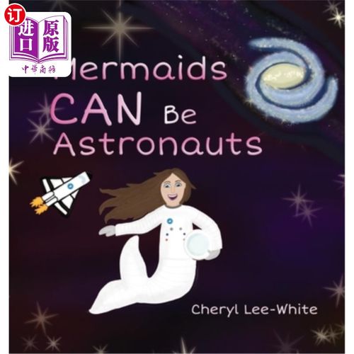 海外直订Mermaids CAN Be Astronauts - A Picture Book to Inspire Readers to Achieve Their  美人鱼可以成为宇航员——一
